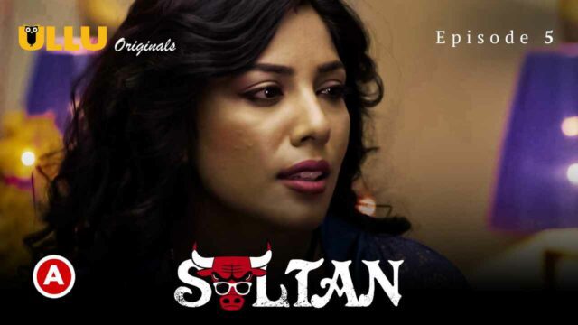 Sultan P02E05 Ullu Originals 2022 Hindi Hot Web Series