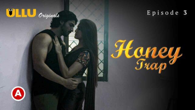 Honey Trap P01E03 2022 Ullu Hindi Hot Porn Web Series