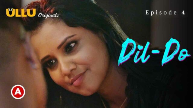 Dil – Do P02E04 2022 Ullu Hindi Hot Web Series