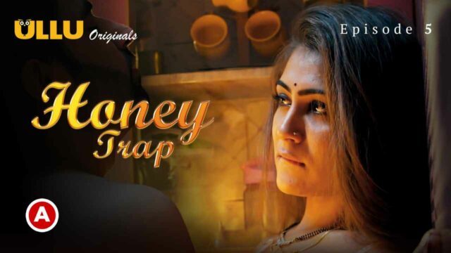 Honey Trap P02E05 2022 Ullu Hindi Hot Porn Web Series