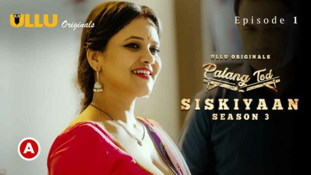 Palang Tod Siskiyaan S03P01 Ullu Hindi Hot Web Series