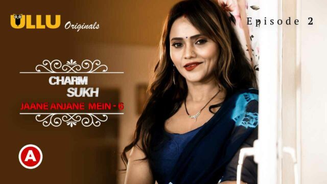 Charmsukh Jane Anjane Mein S06P01E02 2023 Ullu Hot Web Series