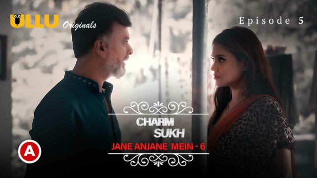 Charmsukh Jane Anjane Mein S06P02E05 2023 Ullu Hot Web Series