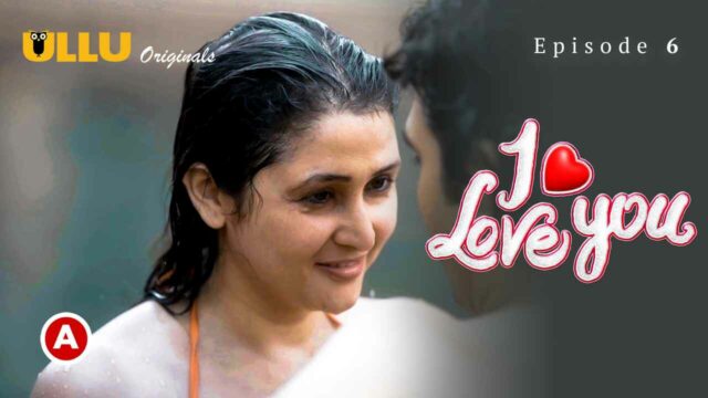 I Love You – P02E06 2023 Ullu Hindi Hot Web Series