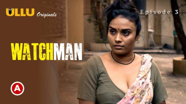 Watchman P01E03 2023 Ullu Hindi Hot Web Series