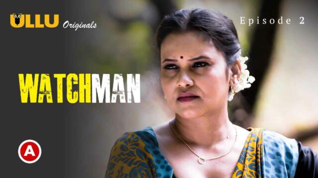 Watchman P01E02 2023 Ullu Hindi Hot Web Series